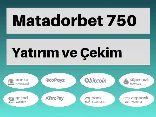 Matadorbet Mobil Para yatırma ve çekme 750